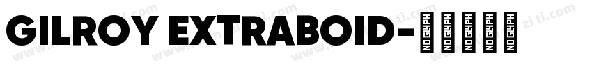 GILROY EXTRABOID字体转换